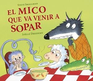 MICO QUE VA VENIR A SOPAR, EL | 9788448874063 | SMALLMAN, STEVE | Llibreria Drac - Llibreria d'Olot | Comprar llibres en català i castellà online