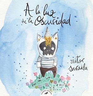 A LA LUZ DE LA OSCURIDAD | 9791387906023 | SARAIBA, AITOR | Llibreria Drac - Llibreria d'Olot | Comprar llibres en català i castellà online