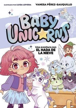 AVENTURA CON EL HADA DE LA NIEVE, UNA (BABY UNICORNS 3) | 9791387906115 | PÉREZ-SAUQUILLO, VANESA | Llibreria Drac - Llibreria d'Olot | Comprar llibres en català i castellà online
