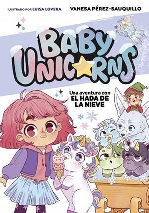 AVENTURA CON EL HADA DE LA NIEVE, UNA (BABY UNICORNS 3) | 9791387906115 | PÉREZ-SAUQUILLO, VANESA | Llibreria Drac - Llibreria d'Olot | Comprar llibres en català i castellà online