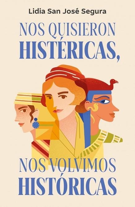 NOS QUISIERON HISTÉRICAS, NOS VOLVIMOS HISTÓRICAS | 9788466685429 | LIDIA SAN JOSÉ | Llibreria Drac - Librería de Olot | Comprar libros en catalán y castellano online
