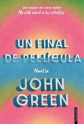 FINAL DE PEL·LÍCULA, UN | 9788410028944 | GREEN, JOHN | Llibreria Drac - Llibreria d'Olot | Comprar llibres en català i castellà online