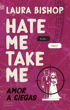 HATE ME, TAKE ME. AMOR A CIEGAS | 9788466684187 | BISHOP, LAURA | Llibreria Drac - Llibreria d'Olot | Comprar llibres en català i castellà online