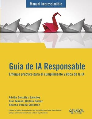 GUÍA DE IA RESPONSABLE | 9788441552906 | GONZÁLEZ, ADRIÁN; BELLOTO, JUAN MANUEL; PERALTA, ALFONSO | Llibreria Drac - Llibreria d'Olot | Comprar llibres en català i castellà online