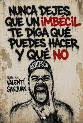 NUNCA DEJES QUE UN IMBÉCIL TE DIGA QUÉ PUEDES HACER Y QUÉ NO | 9788410428621 | SANJUAN, VALENTÍ | Llibreria Drac - Llibreria d'Olot | Comprar llibres en català i castellà online