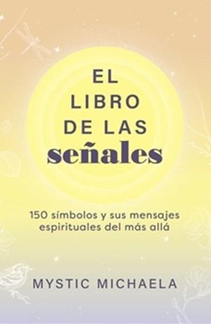 LIBRO DE LAS SEÑALES, EL | 9798888504765 | MICHAELA, MYSTIC | Llibreria Drac - Llibreria d'Olot | Comprar llibres en català i castellà online