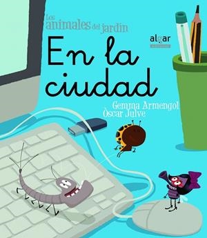 EN LA CIUDAD (LOS ANIMALES DEL JARDIN 7) | 9788498453621 | ARMENGOL, GEMMA | Llibreria Drac - Llibreria d'Olot | Comprar llibres en català i castellà online