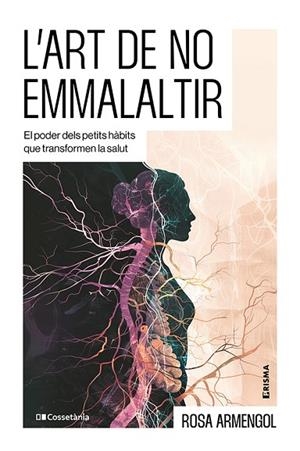 ART DE NO EMMALALTIR, L' | 9788413566412 | ARMENGOL, ROSA | Llibreria Drac - Librería de Olot | Comprar libros en catalán y castellano online