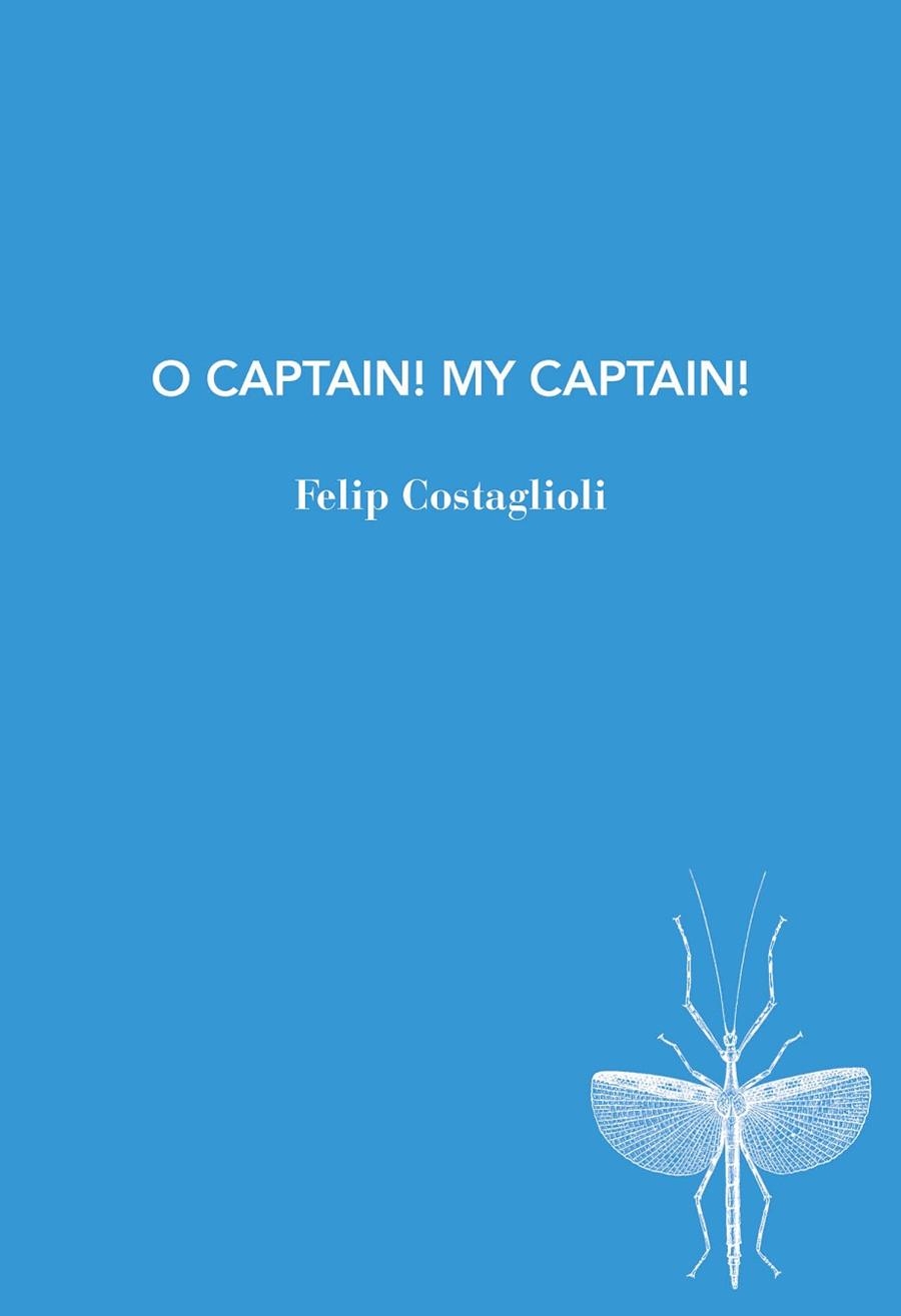 O CAPTAIN! MY CAPTAIN! | 9791399207187 | COSTAGLIOLI, FELIP | Llibreria Drac - Llibreria d'Olot | Comprar llibres en català i castellà online