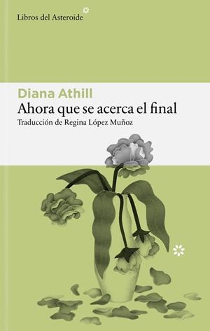 AHORA QUE SE ACERCA EL FINAL | 9791388056208 | ATHILL, DIANA | Llibreria Drac - Librería de Olot | Comprar libros en catalán y castellano online