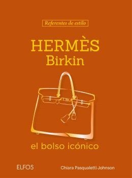 REFERENTES ESTILO. HERMÈS BIRKIN | 9791388023569 | PASQUALETTI JOHNSON, CHIARA | Llibreria Drac - Librería de Olot | Comprar libros en catalán y castellano online