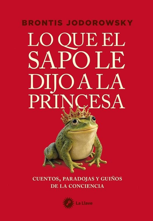 LO QUE EL SAPO LE DIJO A LA PRINCESA | 9788419350572 | JODOROWSKY, BRONTIS | Llibreria Drac - Llibreria d'Olot | Comprar llibres en català i castellà online