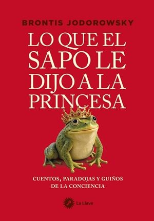 LO QUE EL SAPO LE DIJO A LA PRINCESA | 9788419350572 | JODOROWSKY, BRONTIS | Llibreria Drac - Llibreria d'Olot | Comprar llibres en català i castellà online