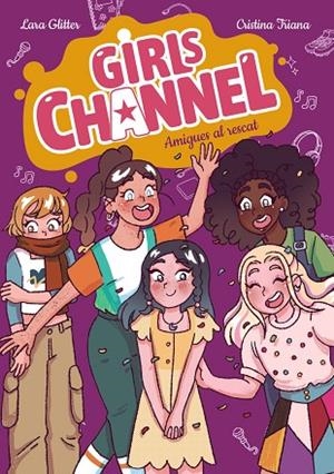 GIRLS CHANNEL. AMIGUES AL RESCAT | 9788448967413 | GLITTER, LARA | Llibreria Drac - Llibreria d'Olot | Comprar llibres en català i castellà online