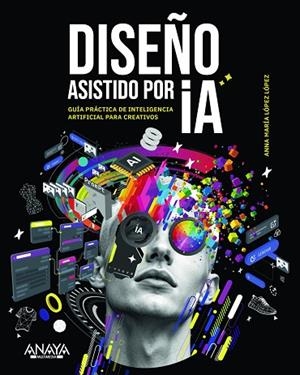 DISEÑO ASISTIDO POR IA | 9788441552890 | LÓPEZ LÓPEZ, ANNA MARÍA | Llibreria Drac - Llibreria d'Olot | Comprar llibres en català i castellà online