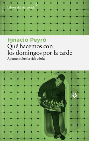 QUÉ HACEMOS CON LOS DOMINGOS POR LA TARDE | 9791388056215 | PEYRÓ, IGNACIO | Llibreria Drac - Llibreria d'Olot | Comprar llibres en català i castellà online