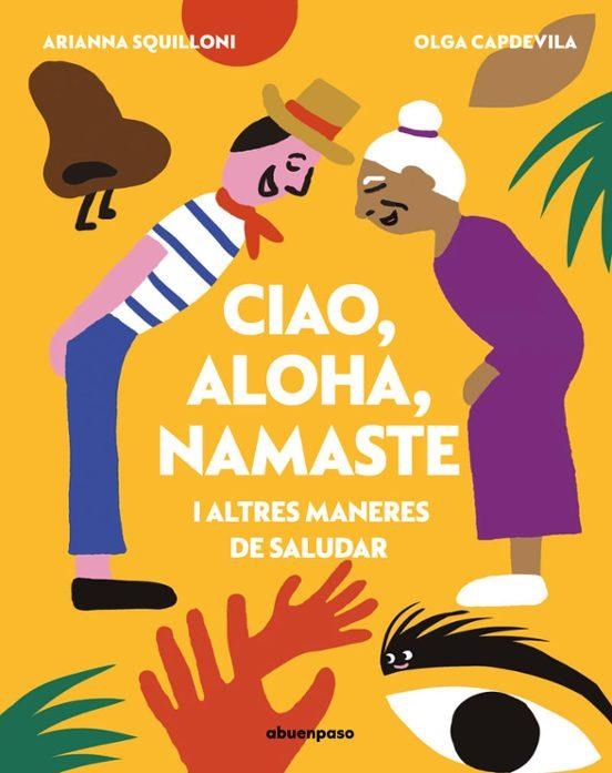 CIAO, ALOHA, NAMASTE I ALTRES MANERES DE SALUDAR | 9788410016651 | CAPDEVILA, OLGA / SQUILLONI, ARIANNA | Llibreria Drac - Llibreria d'Olot | Comprar llibres en català i castellà online