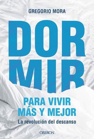 DORMIR, PARA VIVIR MÁS Y MEJOR | 9791387775544 | MORA, GREGORIO | Llibreria Drac - Llibreria d'Olot | Comprar llibres en català i castellà online