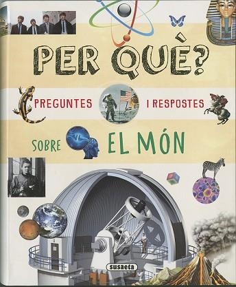 PER QUÈ? PREGUNTES I RESPOSTES SOBRE EL MÓN | 9788410848399 | SUSAETA, EQUIPO | Llibreria Drac - Librería de Olot | Comprar libros en catalán y castellano online