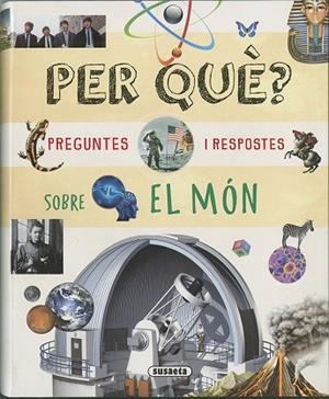 PER QUÈ? PREGUNTES I RESPOSTES SOBRE EL MÓN | 9788410848399 | SUSAETA, EQUIPO | Llibreria Drac - Librería de Olot | Comprar libros en catalán y castellano online