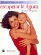 PLAN DE 10 SEMANAS PARA RECUPERAR LA FIGURA DESPUES PARTO | 9788479017156 | LEWIS, SALLY | Llibreria Drac - Librería de Olot | Comprar libros en catalán y castellano online