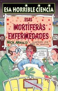 ESAS MORTIFERAS ENFERMEDADES | 9788427220904 | ARNOLD, NICK | Llibreria Drac - Librería de Olot | Comprar libros en catalán y castellano online