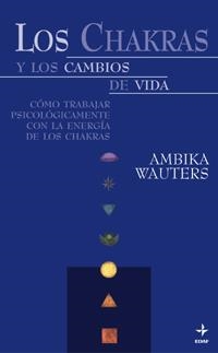 CHAKRAS Y LOS CAMBIOS DE VIDA, LOS | 9788441409217 | WAUTERS, AMBIKA | Llibreria Drac - Librería de Olot | Comprar libros en catalán y castellano online