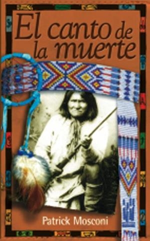 CANTO DE LA MUERTE POR UN DOLOR APACHE, EL | 9788481362060 | MOSCONI, PATRICK | Llibreria Drac - Llibreria d'Olot | Comprar llibres en català i castellà online