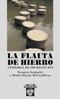 FLAUTA DE HIERRO, LA. ANTOLOGIA DE 100 KOANS ZEN | 9788441409385 | SENZAKI, NYOGEN; R. STROUT MCCANDLESS | Llibreria Drac - Llibreria d'Olot | Comprar llibres en català i castellà online