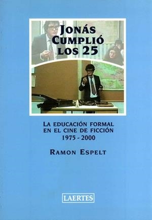 JONAS CUMPLIO LOS 25. EDUCACION FORMAL EN CINE DE FICCION | 9788475844565 | ESPELT, RAMON | Llibreria Drac - Librería de Olot | Comprar libros en catalán y castellano online