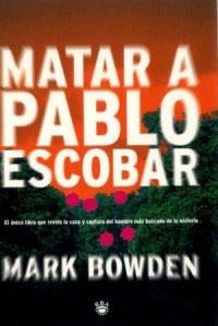 MATAR A PABLO ESCOBAR | 9788479017651 | BOWDEN, MARK | Llibreria Drac - Llibreria d'Olot | Comprar llibres en català i castellà online