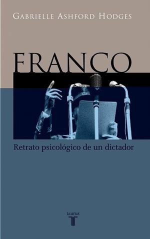FRANCO. RETRATO PSICOLOGICO DE UN DICTADOR | 9788430604449 | ASHFORD HODGES, GABRIELLE | Llibreria Drac - Llibreria d'Olot | Comprar llibres en català i castellà online