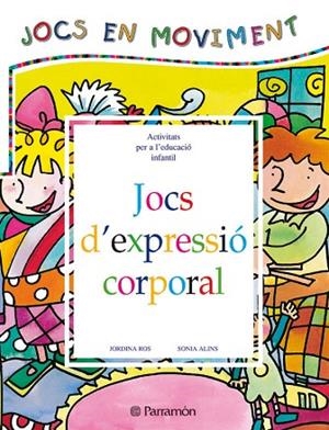 JOCS D'EXPRESSIO CORPORAL | 9788434223646 | ROS, JORDINA; S. ALINS | Llibreria Drac - Llibreria d'Olot | Comprar llibres en català i castellà online