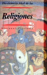 DICCIONARIO AKAL DE LAS RELIGIONES | 9788446015543 | FILORAMO, GIOVANNI | Llibreria Drac - Librería de Olot | Comprar libros en catalán y castellano online