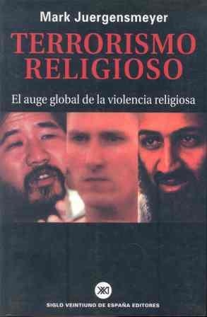 TERRORISMO RELIGIOSO.  AUGE GLOBAL DE LA VIOLENCIA RELIGIOSA | 9788432310751 | JUERGENSMEYER, MARK | Llibreria Drac - Librería de Olot | Comprar libros en catalán y castellano online
