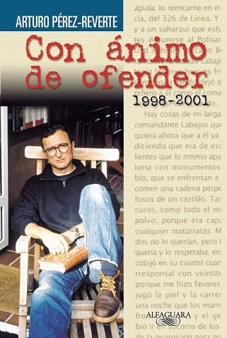 CON ANIMO DE OFENDER (1998-2001) | 9788420443102 | PEREZ-REVERTE, ARTURO | Llibreria Drac - Librería de Olot | Comprar libros en catalán y castellano online