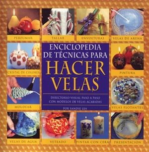 ENCICLOPEDIA DE TECNICAS PARA HACER VELAS | 9788495376282 | LEA, SANDIE | Llibreria Drac - Librería de Olot | Comprar libros en catalán y castellano online