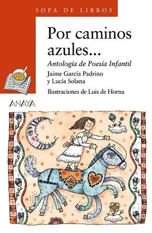 POR CAMINOS AZULES...ANTOLOGIA DE POESIA INFANTIL | 9788420792637 | GARCIA PADRINO, JAIME; LUCIA SOLANA | Llibreria Drac - Librería de Olot | Comprar libros en catalán y castellano online