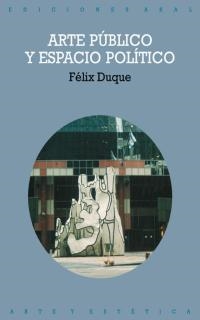 ARTE PUBLICO Y ESPACIO POLITICO | 9788446014614 | DUQUE, FELIX | Llibreria Drac - Librería de Olot | Comprar libros en catalán y castellano online