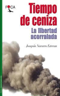 TIEMPO DE CENIZA. LA LIBERTAD ACORRALADA | 9788495440167 | NAVARRO ESTEVAN, JOAQUIN | Llibreria Drac - Llibreria d'Olot | Comprar llibres en català i castellà online