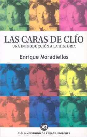 CARAS DE CLIO, LAS. UNA INTRODUCCION A LA HISTORIA | 9788432310737 | MORADIELLOS, ENRIQUE | Llibreria Drac - Librería de Olot | Comprar libros en catalán y castellano online