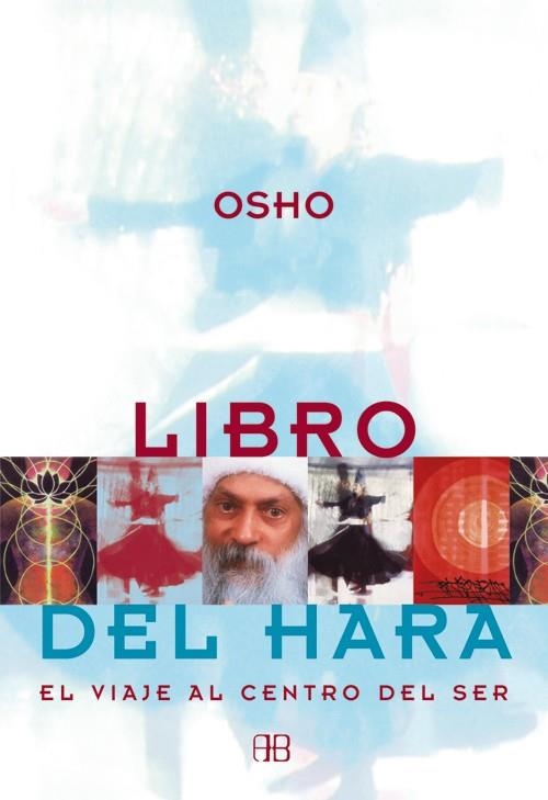 LIBRO DEL HARA. EL VIAJE AL CENTRO DEL SER | 9788489897427 | OSHO | Llibreria Drac - Librería de Olot | Comprar libros en catalán y castellano online
