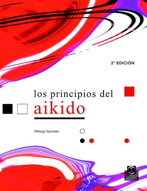 PRINCIPIOS DEL AIKIDO, LOS | 9788480196116 | SAOTOME, MITSUGI | Llibreria Drac - Librería de Olot | Comprar libros en catalán y castellano online