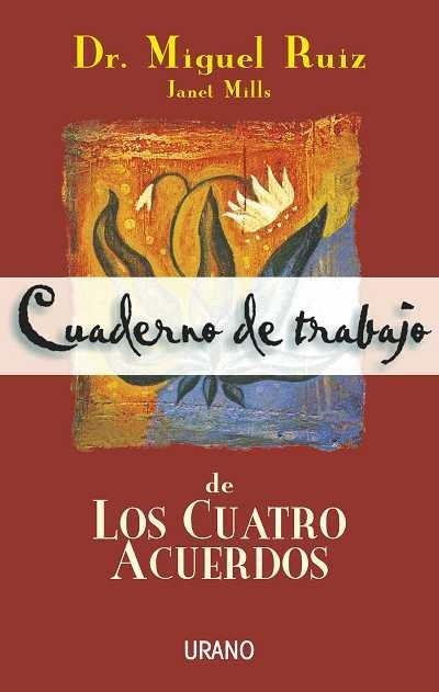 CUADERNO DE TRABAJO DE LOS CUATRO ACUERDOS | 9788479533922 | RUIZ, MIGUEL; J. MILLS | Llibreria Drac - Librería de Olot | Comprar libros en catalán y castellano online