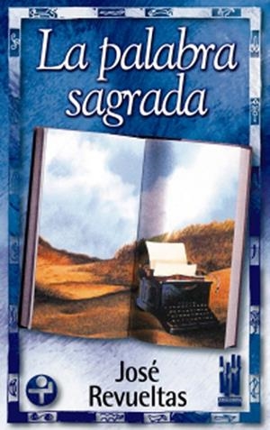 PALABRA SAGRADA, LA | 9788481362251 | REVUELTAS, JOSE | Llibreria Drac - Llibreria d'Olot | Comprar llibres en català i castellà online