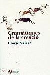 GRAMATIQUES DE LA CREACIO | 9788484371809 | STEINER, GEORGE | Llibreria Drac - Librería de Olot | Comprar libros en catalán y castellano online