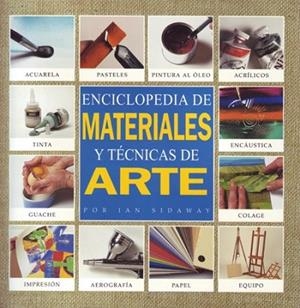 ENCICLOPEDIA DE MATERIALES Y TECNICAS DE ARTE | 9788495376305 | SIDAWAY, IAN | Llibreria Drac - Librería de Olot | Comprar libros en catalán y castellano online