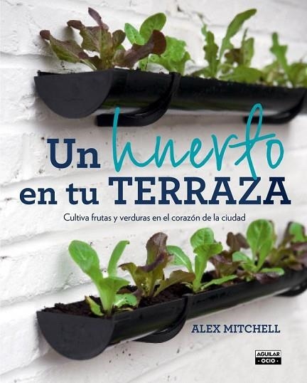 HUERTO EN TU TERRAZA, UN | 9788403501096 | MITCHELL, ALEX | Llibreria Drac - Librería de Olot | Comprar libros en catalán y castellano online