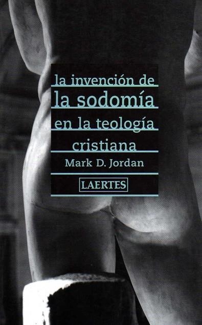 INVENCION DE LA SODOMIA EN LA REOLOGIA CRISTIANA | 9788475844619 | JORDAN, MARK D | Llibreria Drac - Llibreria d'Olot | Comprar llibres en català i castellà online