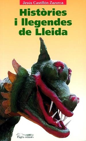 HISTORIES I LLEGENDES DE LLEIDA | 9788479358914 | CASTILLON ZAZURCA, JESUS | Llibreria Drac - Librería de Olot | Comprar libros en catalán y castellano online
